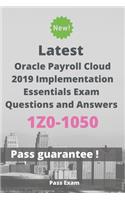 Latest Oracle Payroll Cloud 2019 Implementation Essentials Exam 1Z0-1050 Questions and Answers