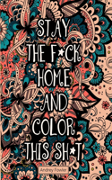 Stay The F*ck Home And Color This Sh*t