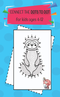 connect the dots to dot for kids ages 4-12: A Fun Dot To Dot Book Filled With Cute Animals, Relaxing ...Beautiful Flowers, Spaceship, Snowman, Fruits & More!