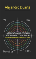 Educación Holística En Búsqueda de Consciencia