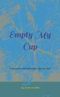 Empty My Cup