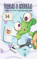 Taglia e Incolla: libro di attività forbici per bambini/ taglia e incolla bambini 3 anni/ Forbici per Bambini/ imparare a tagliare e incollar/36 pagine di grande form