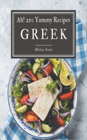 Ah! 250 Yummy Greek Recipes: Explore Yummy Greek Cookbook NOW!