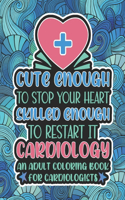 Cute Enough To Stop Your Heart, Cardiology Coloring Book