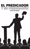 El Predicador Y Su Predicación