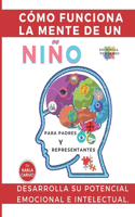 Cómo funciona la mente de un niño. Para padres y representantes