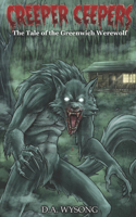 CREEPER CEEPERS- The Tale of the Greenwich Werewolf