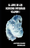 Libro de Los Horrores Imposibles Volumen I