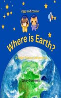 Where is Earth?: A Solar System Adventure