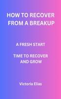 How to recover from a breakup