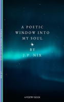 Poetic Window Into My Soul