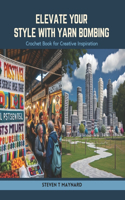 Elevate Your Style with Yarn Bombing