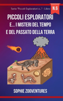 Piccoli esploratori e... i Misteri del tempo e del passato della Terra: Alla scoperta di antichi segreti e fossili del passato