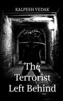 The Terrorist Left Behind