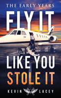 Fly It Like You Stole It - The Early Years