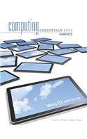 Computing Essentials 2013 Complete Edition