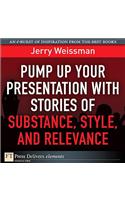 Pump Up Your Presentation with Stories of Substance, Style, and Relevance