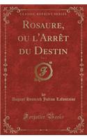 Rosaure, Ou l'Arrèt Du Destin, Vol. 1 (Classic Reprint)