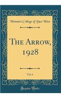 The Arrow, 1928, Vol. 6 (Classic Reprint)