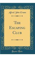 The Escaping Club (Classic Reprint)