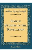 Simple Studies in the Revelation (Classic Reprint)