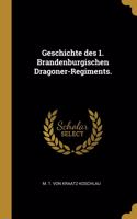 Geschichte des 1. Brandenburgischen Dragoner-Regiments.