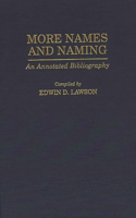 More Names and Naming: An Annotated Bibliography(Bibliographies and Indexes in Anthropology)