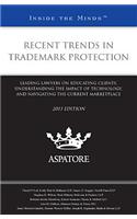 Recent Trends in Trademark Protection: Leading Lawyers on Educating Clients, Understanding the Impact of Technology, and Navigating the Current Market