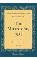 The Milestone, 1934, Vol. 13 (Classic Reprint)