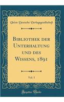 Bibliothek der Unterhaltung und des Wissens, 1891, Vol. 3 (Classic Reprint)