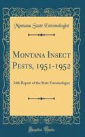 Montana Insect Pests, 1951-1952: 34th Report of the State Entomologist (Classic Reprint)