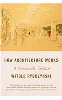 How Architecture Works: A Humanist's Toolkit