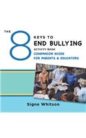 The 8 Keys to End Bullying Activity Book Companion Guide for Parents & Educators