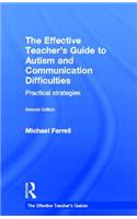 The Effective Teacher's Guide to Autism and Communication Difficulties