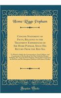Concise Statement of Facts, Relative to the Treatment Experienced by Sir Home Popham, Since His Return from the Red Sea: To Which Is Added, the Correspondence, Naval, Military, and Commercial, to His Excellency the Most Noble the Marquis Wellesley,