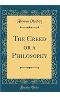 The Creed or a Philosophy (Classic Reprint)