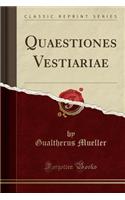 Quaestiones Vestiariae (Classic Reprint)