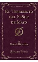 El Terremoto del Señor de Mayo (Classic Reprint)