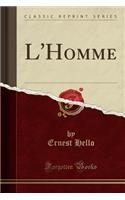 L'Homme (Classic Reprint)