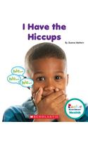 I Have the Hiccups (Rookie Read-About Health)