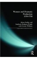 Women and Dramatic Production 1550 - 1700