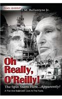 Oh Really, O'Reilly!: The Spin Starts Here...Apparently! Newly Updated!