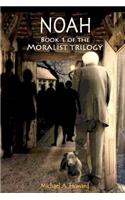 Noah - Book 1 of the Moralist Trilogy