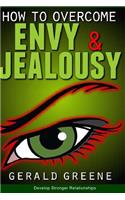 How to Overcome Envy and Jealousy