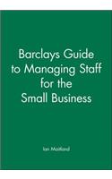Barclays Guide to Managing Staff fot the Small Business