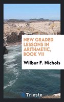 New Graded Lessons in Arithmetic, Book VII