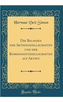 Die Bilanzen Der Aktiengesellschaften Und Der Kommanditgesellschaften Auf Aktien (Classic Reprint)