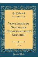 Vergleichende Syntax Der Indogermanischen Sprachen, Vol. 3 (Classic Reprint)