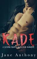 Kade: A Second Chance Rockstar Romance