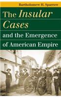 Insular Cases and the Emergence of American Empire